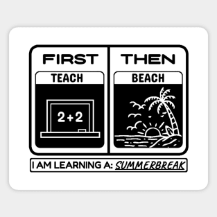 First Teach Then Beach I Am Earning A Summer Break Magnet